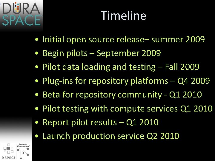 Timeline • • Initial open source release– summer 2009 Begin pilots – September 2009