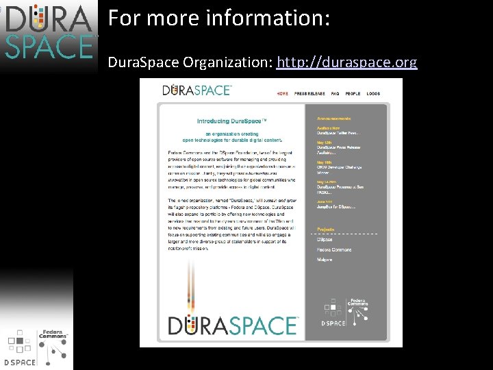 For more information: Dura. Space Organization: http: //duraspace. org 