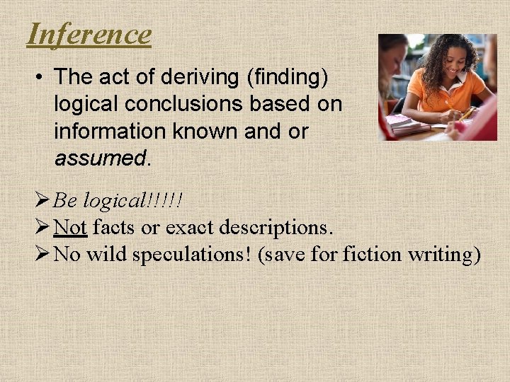 Inference • The act of deriving (finding) logical conclusions based on information known and