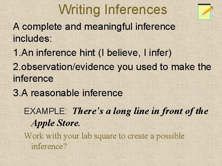 Writing Inferences A complete and meaningful inference includes: 1. An inference hint (I believe,