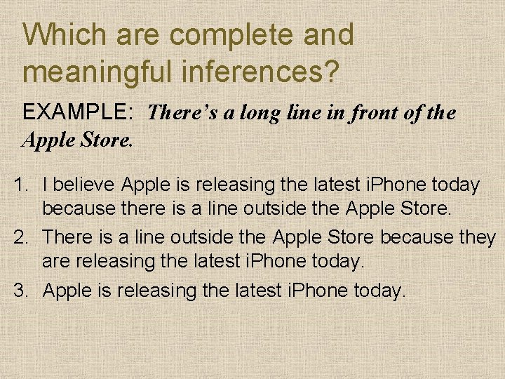 Which are complete and meaningful inferences? EXAMPLE: There’s a long line in front of