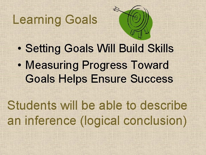 Learning Goals • Setting Goals Will Build Skills • Measuring Progress Toward Goals Helps