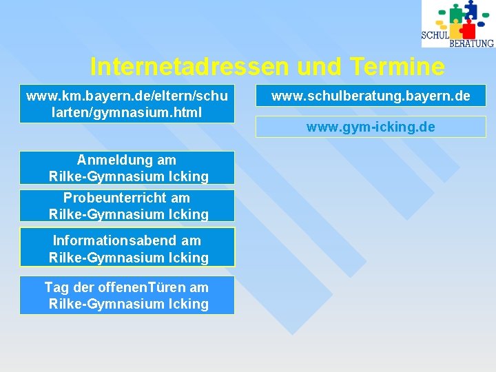 Internetadressen und Termine www. km. bayern. de/eltern/schu larten/gymnasium. html Anmeldung am Rilke-Gymnasium Icking Probeunterricht