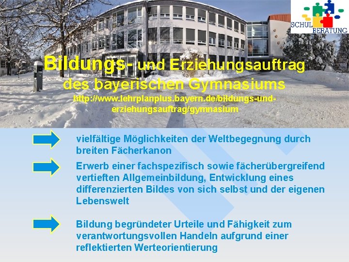 Bildungs- und Erziehungsauftrag des bayerischen Gymnasiums http: //www. lehrplanplus. bayern. de/bildungs-underziehungsauftrag/gymnasium vielfältige Möglichkeiten der