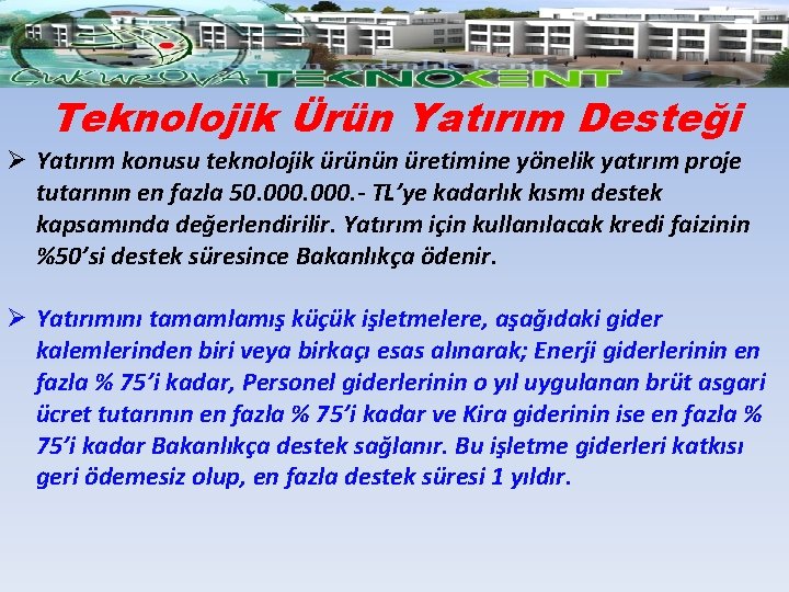Teknolojik Ürün Yatırım Desteği Ø Yatırım konusu teknolojik ürünün üretimine yönelik yatırım proje tutarının