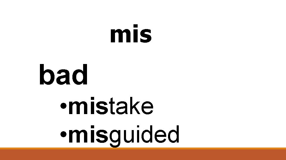 mis bad • mistake • misguided 