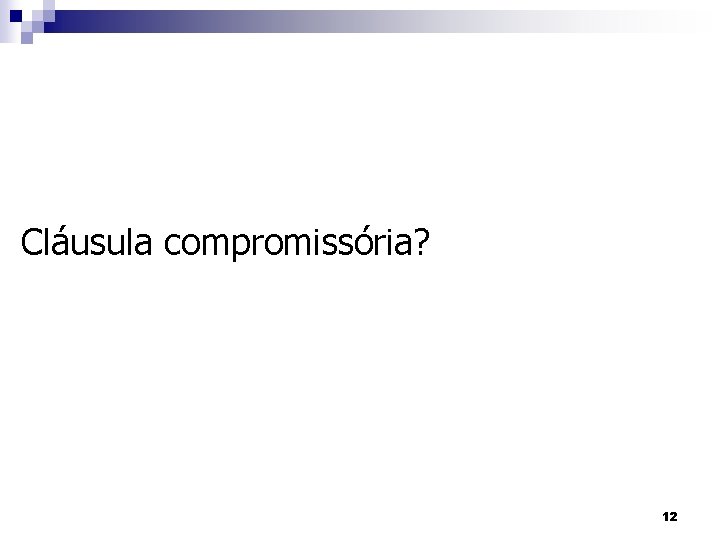 Cláusula compromissória? 12 