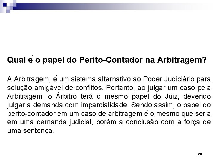 Qual e o papel do Perito-Contador na Arbitragem? A Arbitragem, e um sistema alternativo