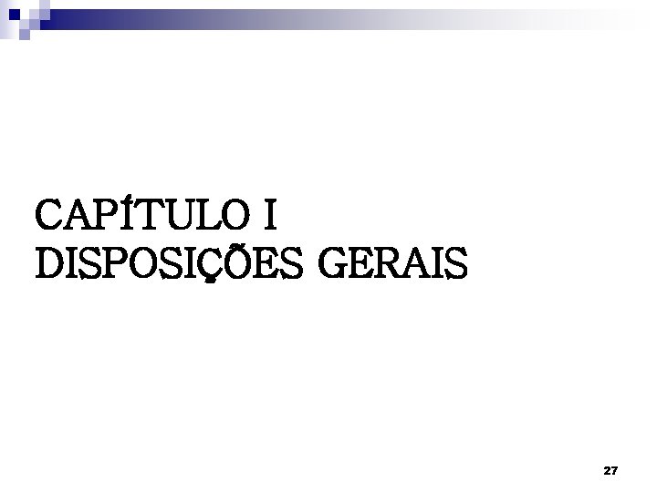 CAPÍTULO I DISPOSIÇÕES GERAIS 27 