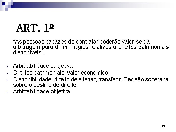 ART. 1º “As pessoas capazes de contratar poderão valer-se da arbitragem para dirimir litígios