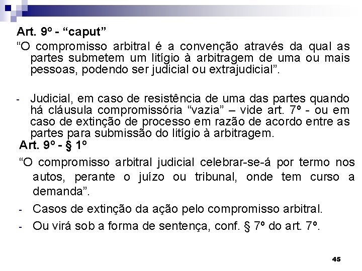 Art. 9º - “caput” “O compromisso arbitral é a convenção através da qual as