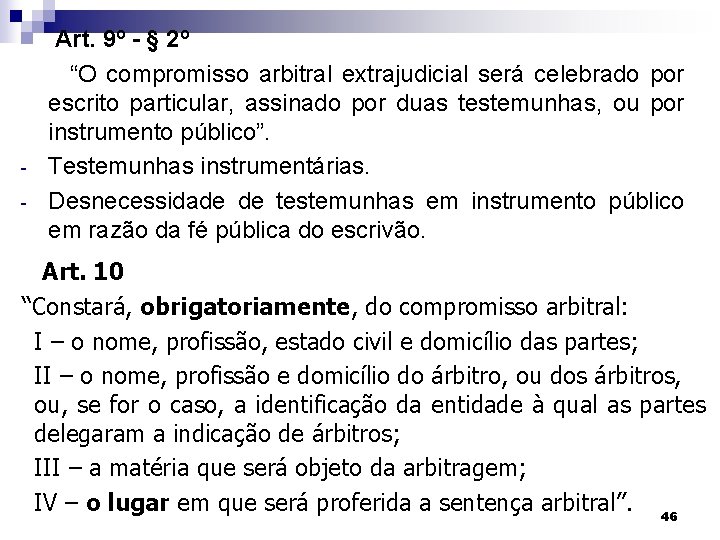 - Art. 9º - § 2º “O compromisso arbitral extrajudicial será celebrado por escrito