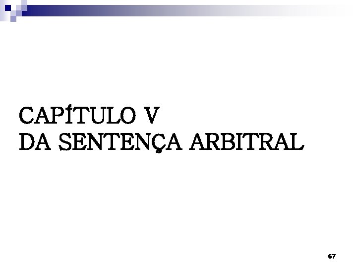 CAPÍTULO V DA SENTENÇA ARBITRAL 67 