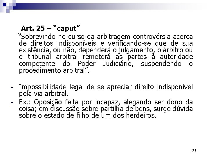 Art. 25 – “caput” “Sobrevindo no curso da arbitragem controvérsia acerca de direitos indisponíveis