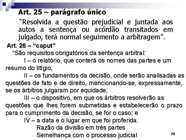 Art. 25 – parágrafo único “Resolvida a questão prejudicial e juntada aos autos a