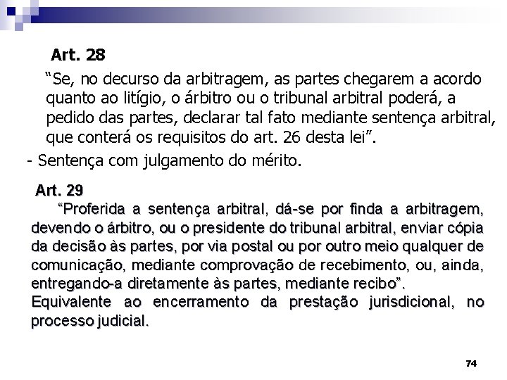 Art. 28 “Se, no decurso da arbitragem, as partes chegarem a acordo quanto ao