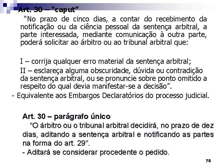 Art. 30 – “caput” “No prazo de cinco dias, a contar do recebimento da