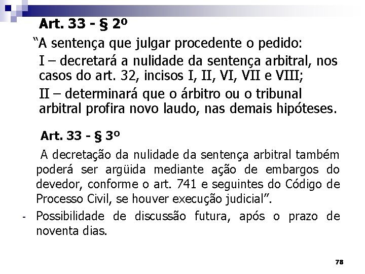 Art. 33 - § 2º “A sentença que julgar procedente o pedido: I –