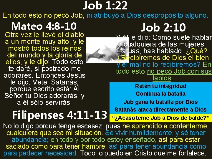 Job 1: 22 En todo esto no pecó Job, ni atribuyó a Dios despropósito