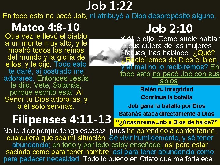 Job 1: 22 En todo esto no pecó Job, ni atribuyó a Dios despropósito