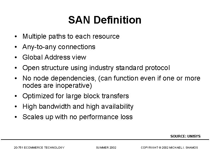 SAN Definition • • • Multiple paths to each resource Any-to-any connections Global Address