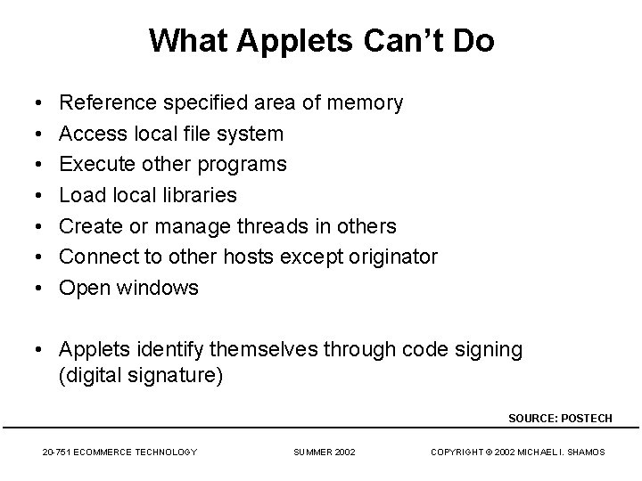 What Applets Can’t Do • • Reference specified area of memory Access local file