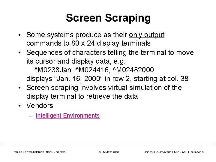 Screen Scraping • Some systems produce as their only output commands to 80 x