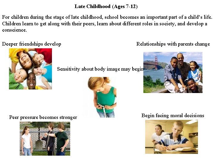 Late Childhood (Ages 7 -12) For children during the stage of late childhood, school