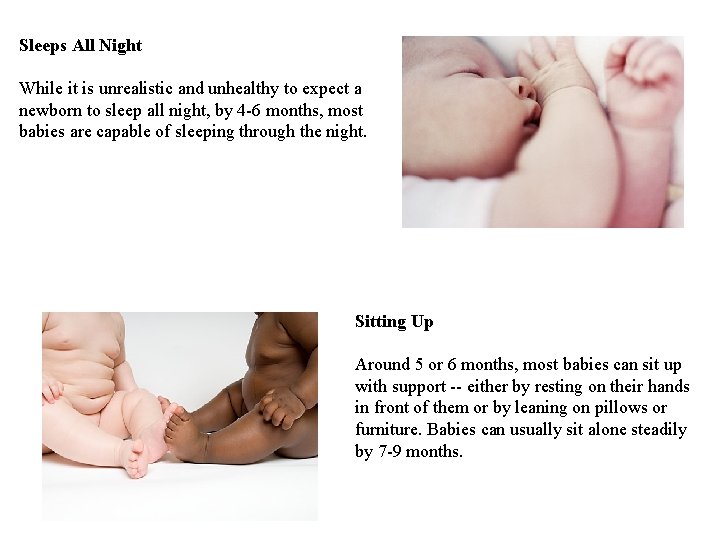 Sleeps All Night While it is unrealistic and unhealthy to expect a newborn to