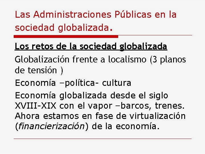 Las Administraciones Públicas en la sociedad globalizada. Los retos de la sociedad globalizada Globalización