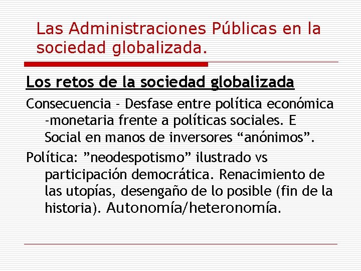 Las Administraciones Públicas en la sociedad globalizada. Los retos de la sociedad globalizada Consecuencia