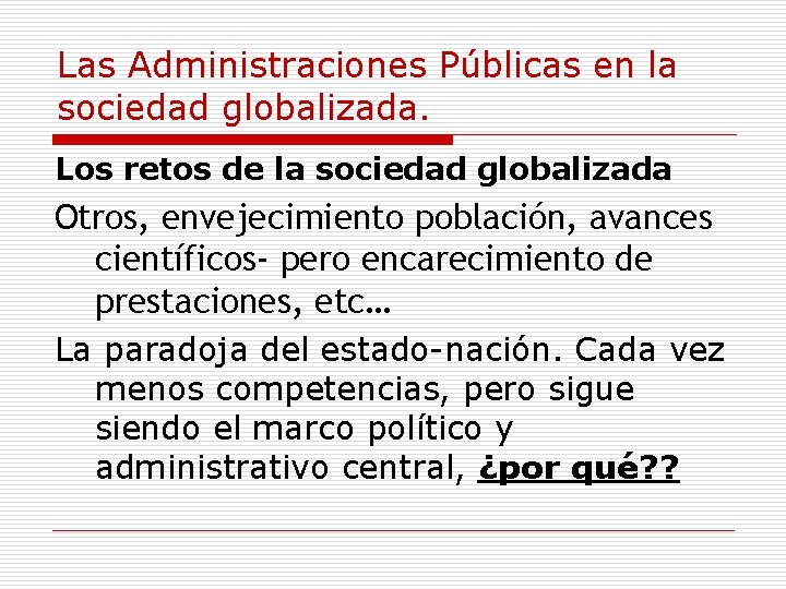 Las Administraciones Públicas en la sociedad globalizada. Los retos de la sociedad globalizada Otros,