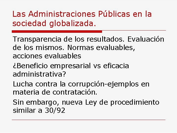 Las Administraciones Públicas en la sociedad globalizada. Transparencia de los resultados. Evaluación de los