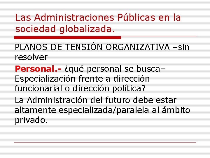 Las Administraciones Públicas en la sociedad globalizada. PLANOS DE TENSIÓN ORGANIZATIVA –sin resolver Personal.