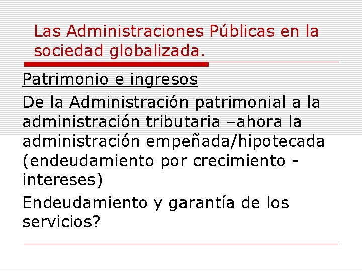 Las Administraciones Públicas en la sociedad globalizada. Patrimonio e ingresos De la Administración patrimonial