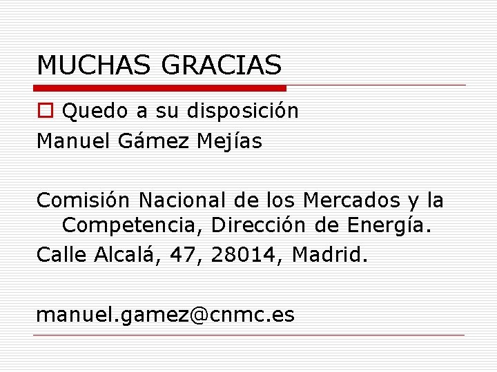 MUCHAS GRACIAS o Quedo a su disposición Manuel Gámez Mejías Comisión Nacional de los