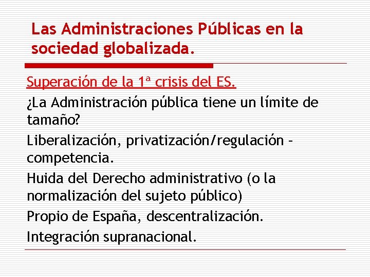 Las Administraciones Públicas en la sociedad globalizada. Superación de la 1ª crisis del ES.