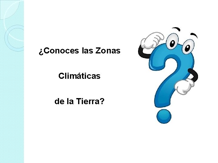 ¿Conoces las Zonas Climáticas de la Tierra? 