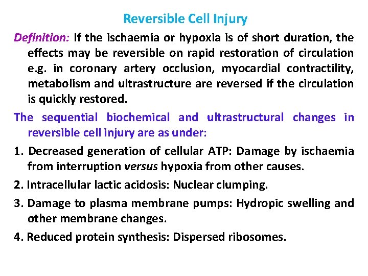 Reversible Cell Injury Definition: If the ischaemia or hypoxia is of short duration, the