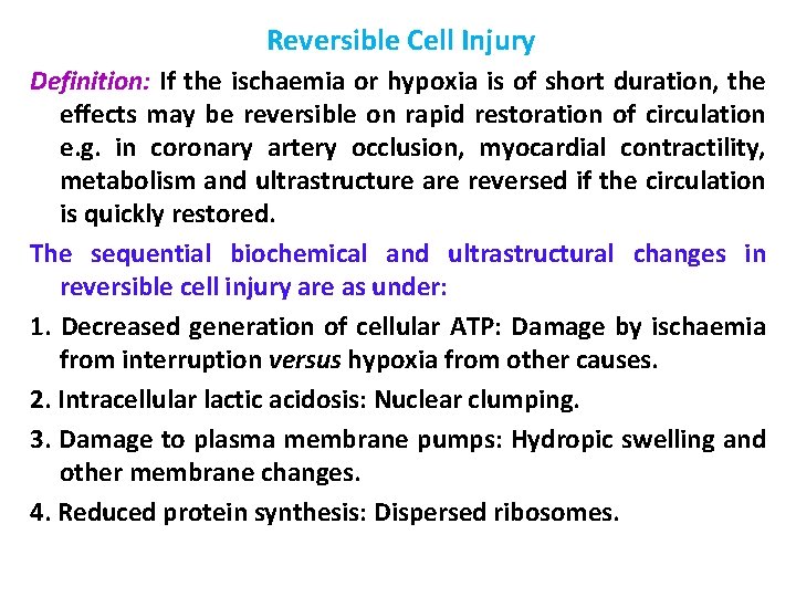 Reversible Cell Injury Definition: If the ischaemia or hypoxia is of short duration, the