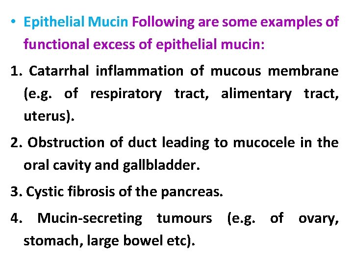  • Epithelial Mucin Following are some examples of functional excess of epithelial mucin: