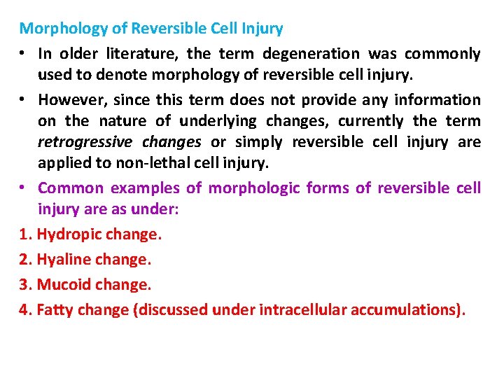 Morphology of Reversible Cell Injury • In older literature, the term degeneration was commonly
