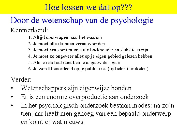 Hoe lossen we dat op? ? ? Door de wetenschap van de psychologie ©vande.