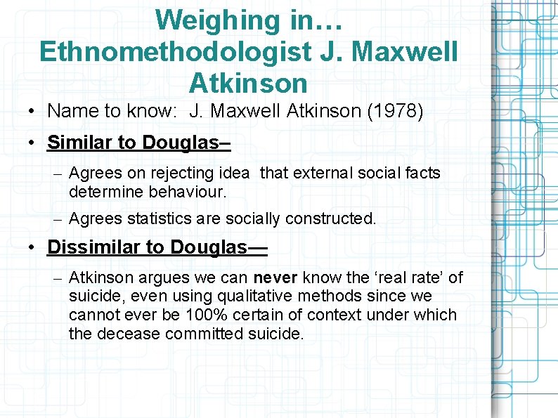 Weighing in… Ethnomethodologist J. Maxwell Atkinson • Name to know: J. Maxwell Atkinson (1978)
