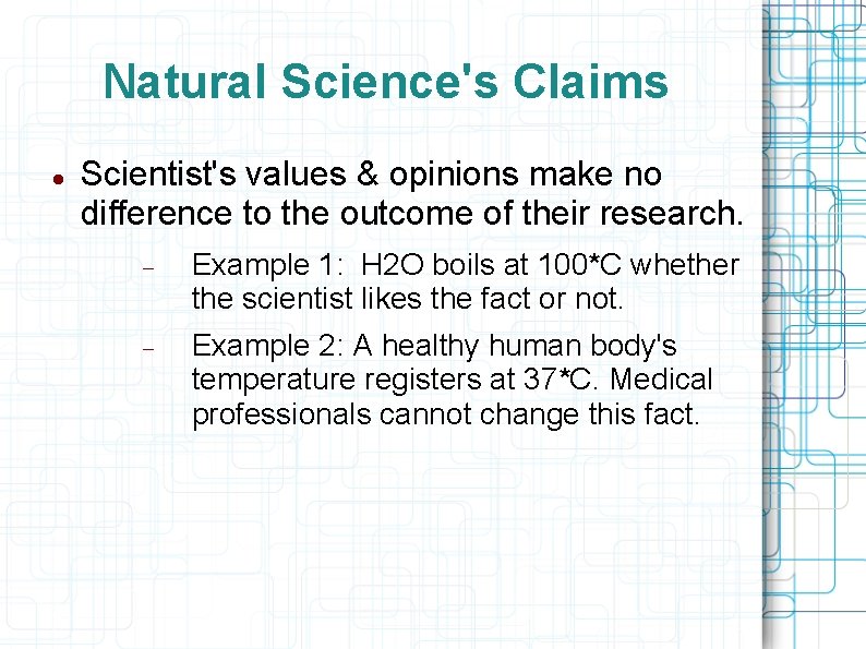 Natural Science's Claims Scientist's values & opinions make no difference to the outcome of