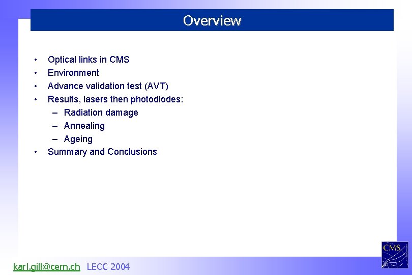 Overview • • • Optical links in CMS Environment Advance validation test (AVT) Results,