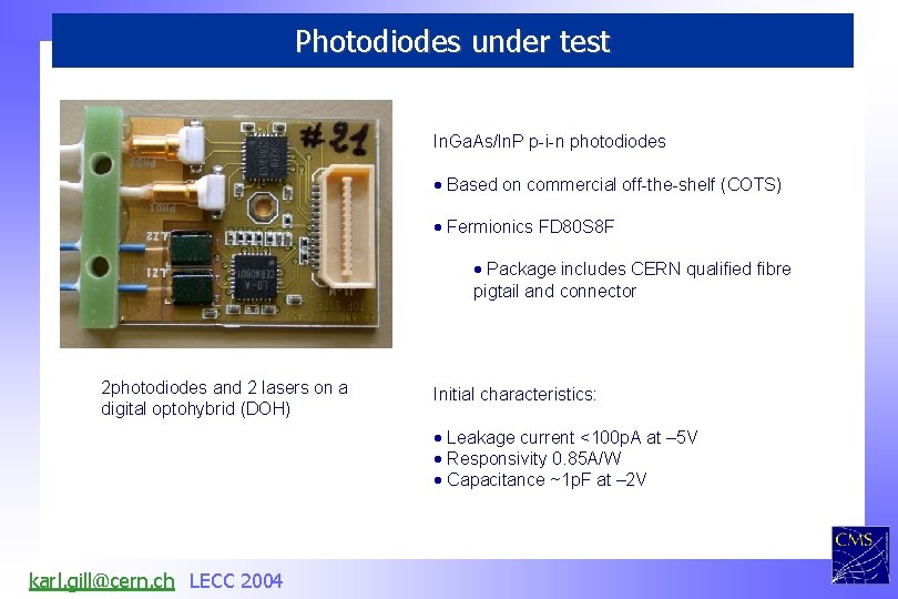 Photodiodes under test In. Ga. As/In. P p-i-n photodiodes Based on commercial off-the-shelf (COTS)