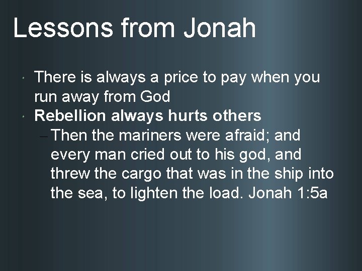 Lessons from Jonah There is always a price to pay when you run away