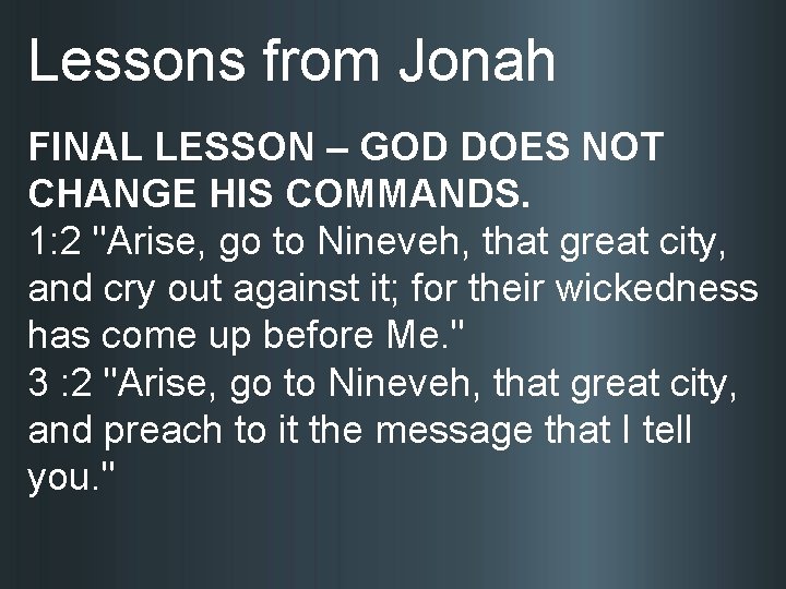 Lessons from Jonah FINAL LESSON – GOD DOES NOT CHANGE HIS COMMANDS. 1: 2