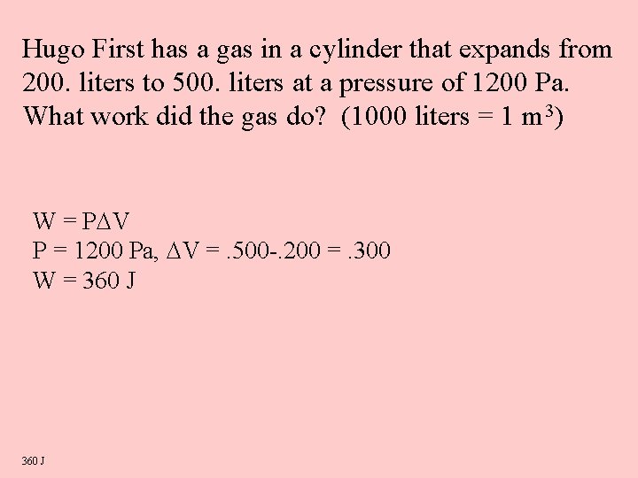 Hugo First has a gas in a cylinder that expands from 200. liters to